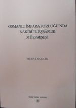 Osmanlı İmparatorluğunda Nakîbü’l-Eşrâflık Müessesesi (13-Z-105)