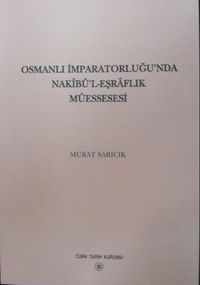 Osmanlı İmparatorluğunda Nakîbü’l-Eşrâflık Müessesesi (13-Z-105)