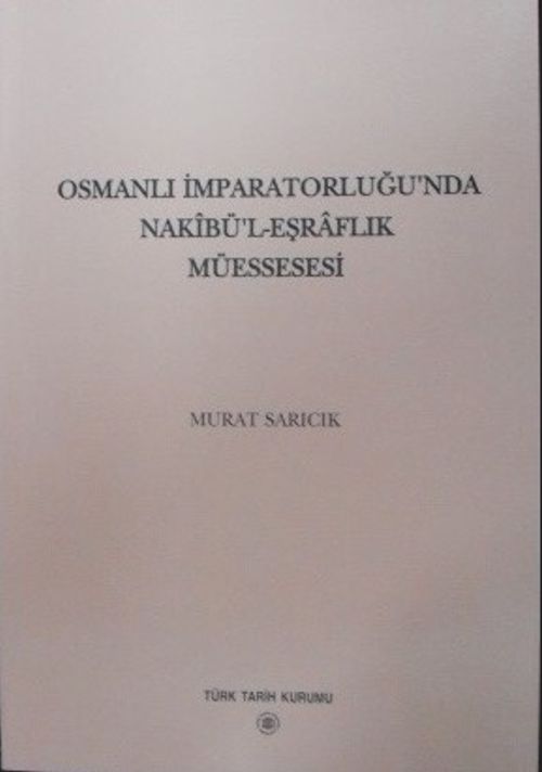 Osmanlı İmparatorluğunda Nakîbü'l-Eşrâflık Müessesesi (13-Z-105)