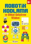 Robotik Kodlama ve Dikkat Geliştirme kitabım (5 Yaş+)