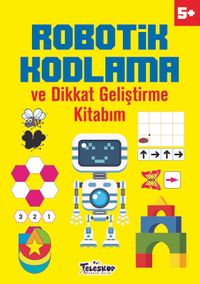 Robotik Kodlama ve Dikkat Geliştirme kitabım (5 Yaş+)