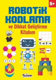 Robotik Kodlama ve Dikkat Geliştirme kitabım (5 Yaş+)