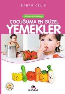 Çocuğuma En Güzel Yemekler Sağlıklı ve Doyurucu