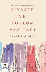 İkinci Yüzyılın Şafağında Türkiye'de Siyaset ve Toplum Yazıları