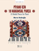 Piyano İçin 10 Makamsal Parça & 10 Modal Pieces for Piano