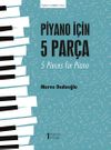 Piyano İ&ccedil;in 5 Par&ccedil;a & 5 Pieces For Piano