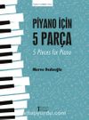 Piyano İçin 5 Parça & 5 Pieces For Piano