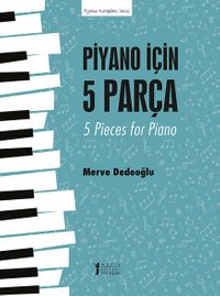 Piyano İçin 5 Parça & 5 Pieces For Piano