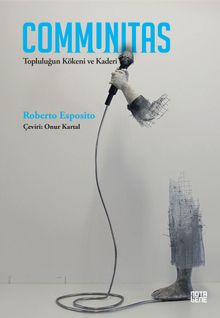 Communitas & Topluluğun Kökeni ve Kaderi