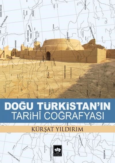 Doğu Türkistan'ın Tarihi Coğrafyası (Kürşat Yıldırım) Fiyatı