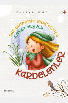 Kardelenler & Babaannemin Bahçesinde Kimler Yaşıyor