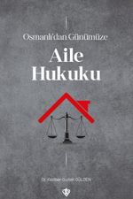 Osmanlı'dan Günümüze Aile Hukuku