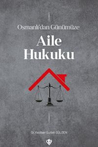 Osmanlı'dan Günümüze Aile Hukuku