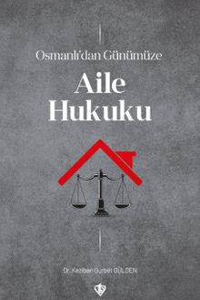 Osmanlı'dan Günümüze Aile Hukuku