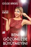 Beni G&ouml;z&uuml;n&uuml;zde B&uuml;y&uuml;tmeyin!