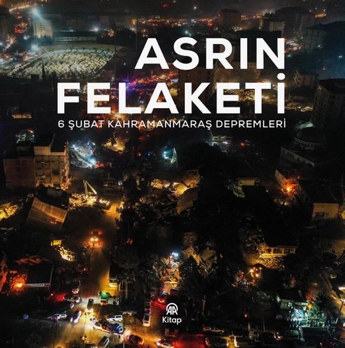 Asrın Felaketi & 6 Şubat Kahramanmaraş Depremleri