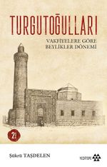 Turgutoğulları & Vakfiyelere Göre Beylikler Dönemi
