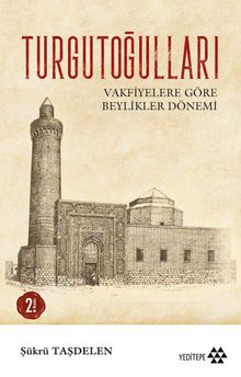 Turgutoğulları & Vakfiyelere Göre Beylikler Dönemi