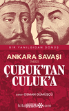 Ankara Savaşı (1402) Çubuk’tan Culuk’a / Bir Yanılgıdan Dönüş