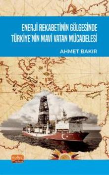 Enerji Rekabetinin Gölgesinde Türkiye'nin Mavi Vatan Mücadelesi