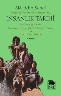 Kemirgenlerden Sömürgenlere İnsanlık Tarihi & Antropogenesis: İnsanın Biyolojik-Kültürel Evrimi ve İlkel  Topluluklar 1. Kitap