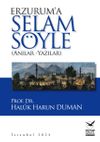 Erzurum'a Selam S&ouml;yle