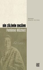 Bir Zalimin Encamı Fehime Nüzhet