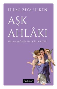 Aşk Ahlakı & Halka Rağmen Halk İçin Kitap
