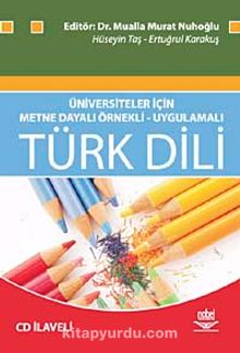 Türk Dili & Üniversiteler İçin Metne Dayalı Örnekli - Uygulamalı