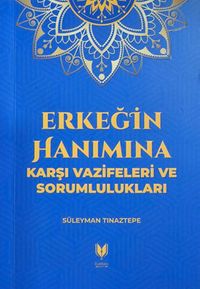 Erkeğin Hanımına Karşı Vazifeleri ve Sorumlulukları