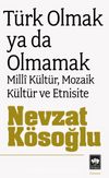 Türk Olmak ya da Olmamak & Milli Kültür, Mozaik Kültür ve Etnisite