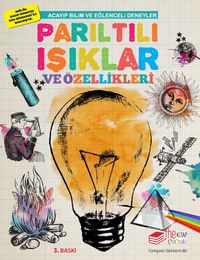 Acayip Bilim ve Eğlenceli Deneyler &  Parıltılı Işıklar ve Özellikleri