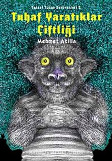 Tuhaf Yaratıklar Çiftliği & Tansel Tozan Serüvenleri - Mehmet Atilla
