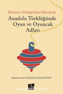 Anadolu Türklüğünde  Oyun ve Oyuncak Adları