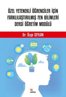 Özel Yetenekli Öğrenciler İçin Farklılaştırılmış Fen Bilimleri Dersi Öğretim Modülü