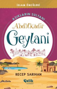 Aşıkların Sultanı Abdülkadir Geylani