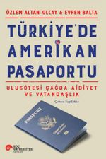 Türkiye'de Amerikan Pasaportu & Ulusötesi Çağda Aidiyet ve Vatandaşlık