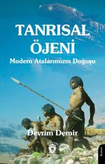 Tanrısal Öjeni & Modern Atalarımızın Doğuşu
