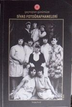 Geçmişten Günümüze Sivas Fotoğrafhaneleri / 6-E-30