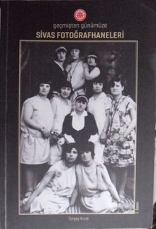 Geçmişten Günümüze Sivas Fotoğrafhaneleri / 6-E-30