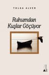 Ruhumdan Kuşlar G&ouml;&ccedil;&uuml;yor