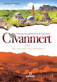 Civanmert & Gerçek Bir Kahramanın Hikayesi