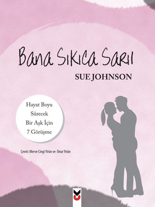 Bana Sıkıca Sarıl & Hayat Boyu Sürecek Bir Aşk İçin 7 Görüşme