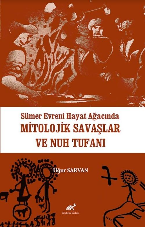 Sümer Evreni Hayat Ağacında Mitolojik Savaşlar ve Nuh Tufanı