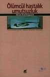 &Ouml;l&uuml;mc&uuml;l Hastalık Umutsuzluk