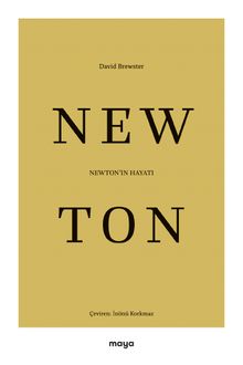 Newton'ın Hayatı & Fizikçi, Matematikçi, Astronom, Mucit, Simyacı, Teolog ve Filozof