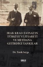 Irak Kralı Faysal'ın Türkiye'yi Ziyareti  Ve Meydana Getirdiği Yankılar