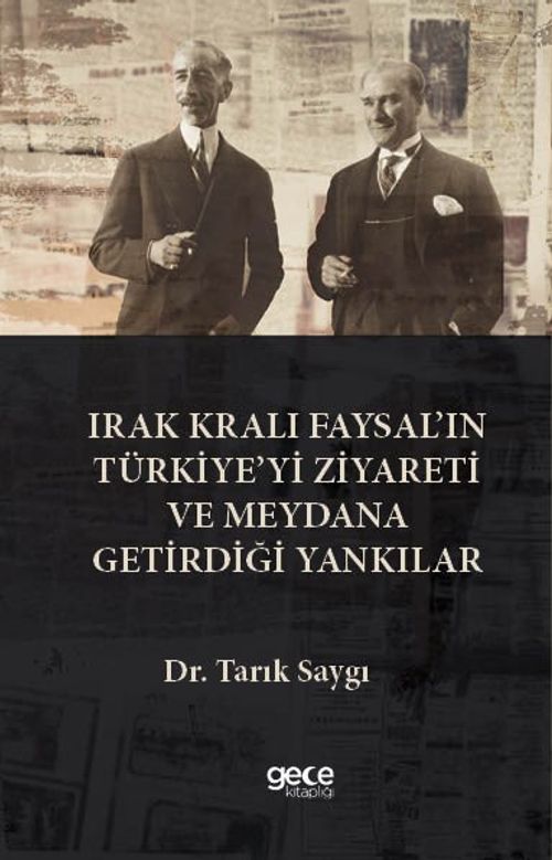 Irak Kralı Faysal'ın Türkiye'yi Ziyareti  Ve Meydana Getirdiği Yankılar