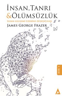 İnsan, Tanrı Ve Ölümsüzlük & İnsan Gelişimi Üzerine Düşünceler