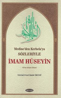 Medine'den Kerbela'ya Sözleriyle İmam Hüseyin